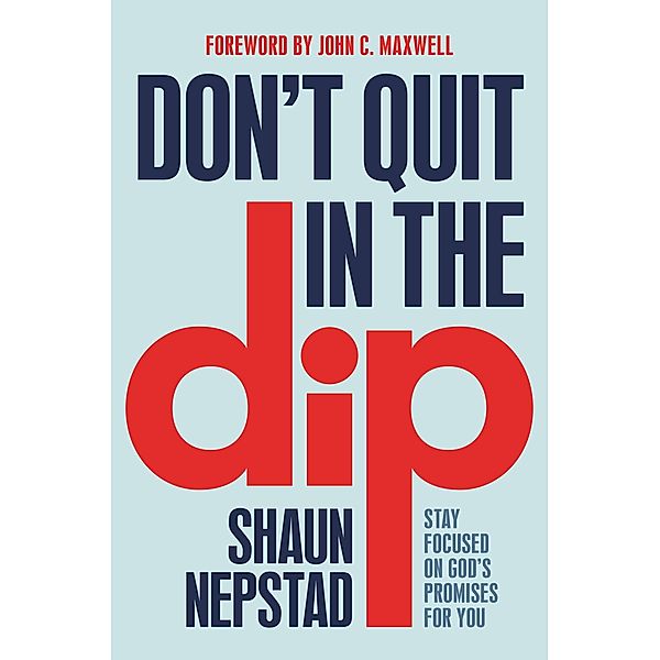 Don't Quit in the Dip, Shaun Nepstad