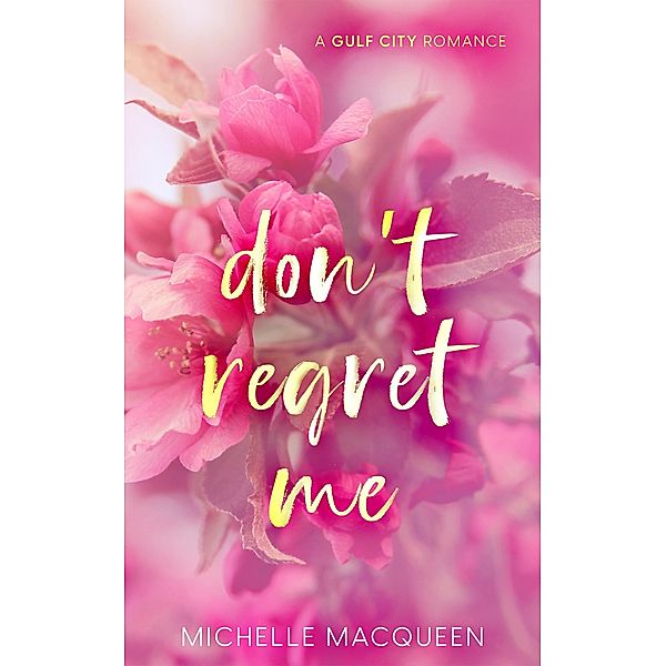 Don't Regret Me (Sweet Dreams, #2) / Sweet Dreams, Michelle Macqueen