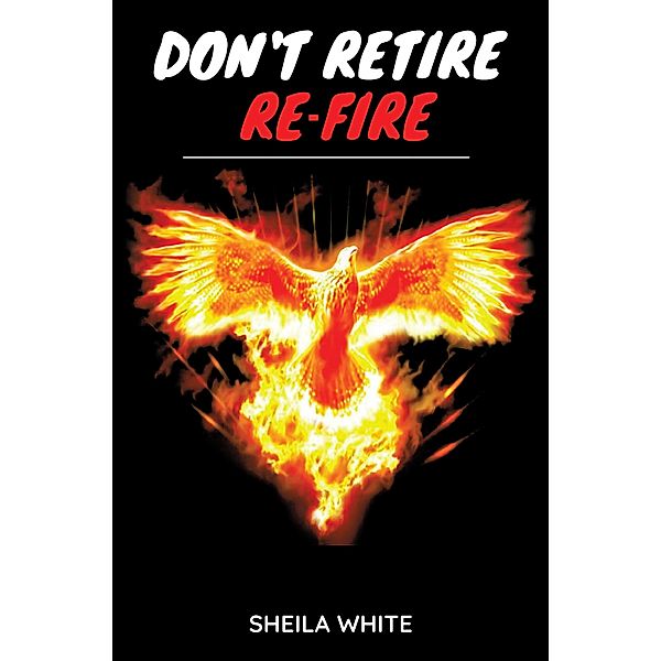 Don't Retire Re-fire, Sheila White