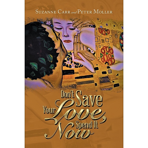 Don't Save Your Love, Spend It Now, Suzanne Carr, Peter Moller