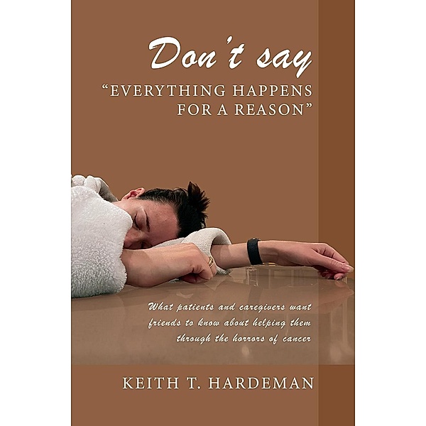 Don't say Everything happens for a reason, Keith T. Hardeman