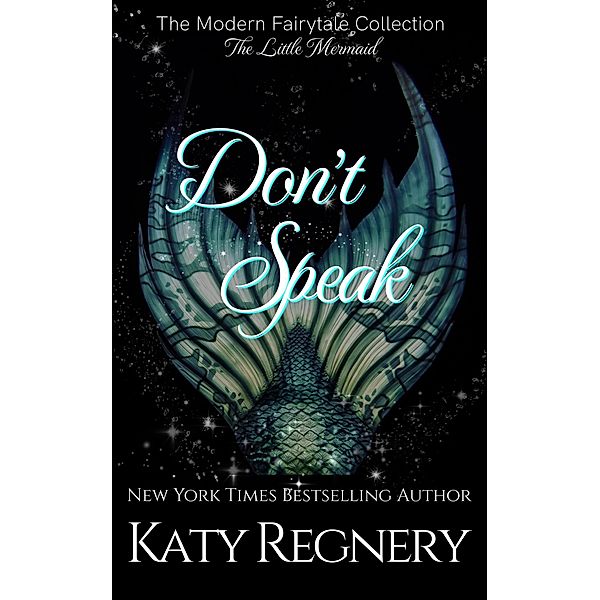 Don't Speak (A Modern Fairytale, #5) / A Modern Fairytale, Katy Regnery