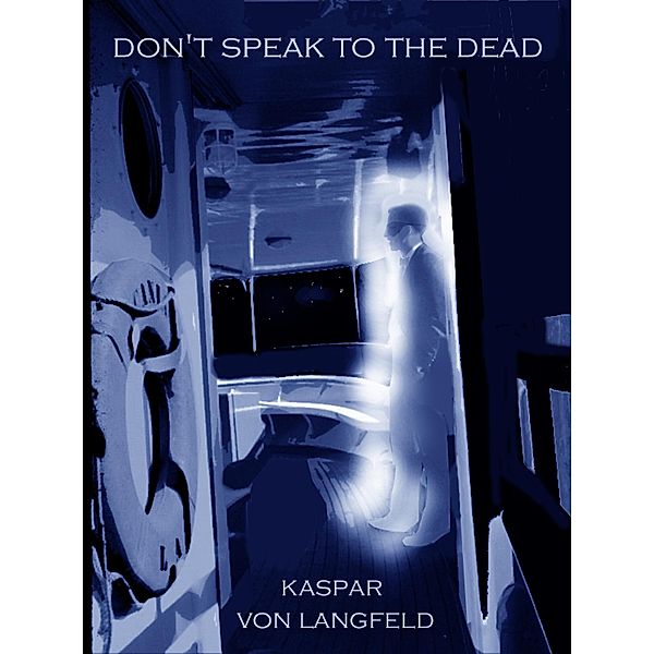 Don't Speak To The Dead / Kaspar Von Langfeld, Kaspar von Langfeld