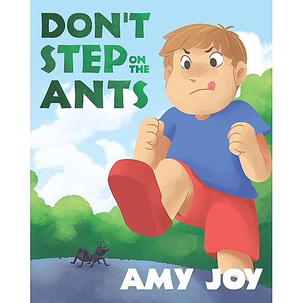 Don't Step on The Ants / Covenant Books, Inc., Amy Joy