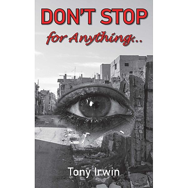 Don't Stop for Anything..., Tony Irwin