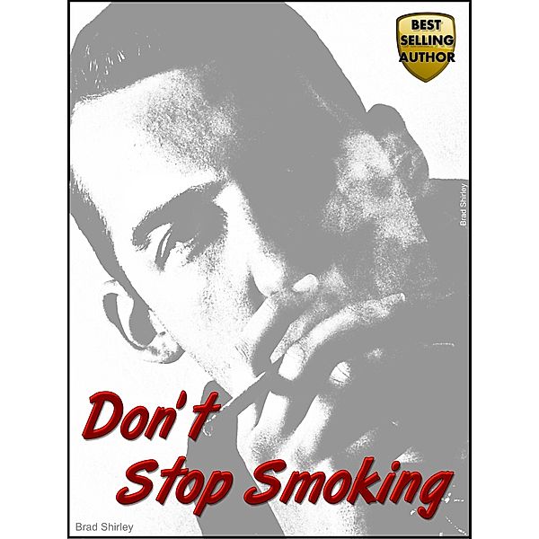 Don't Stop Smoking, Brad Shirley