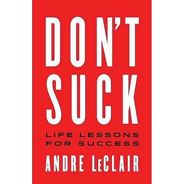 DON'T SUCK, Andre LeClair