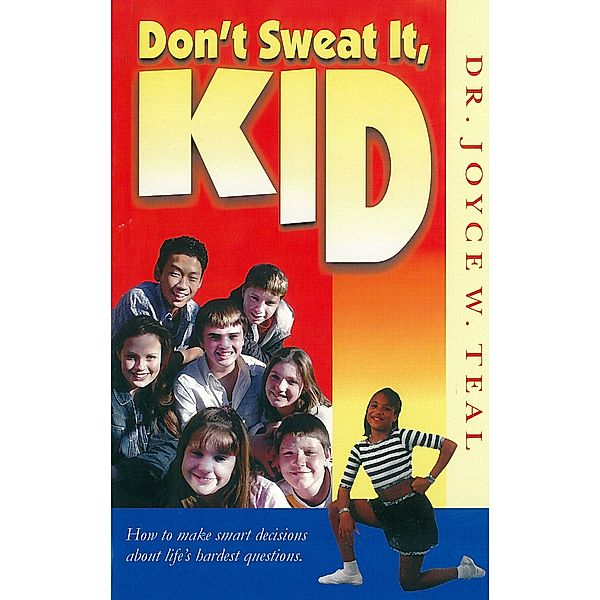 Don't Sweat it, Kid, Joyce W. Teal
