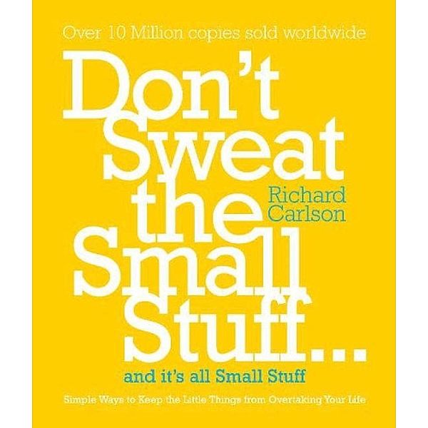 Don't Sweat the Small Stuff, Richard Carlson