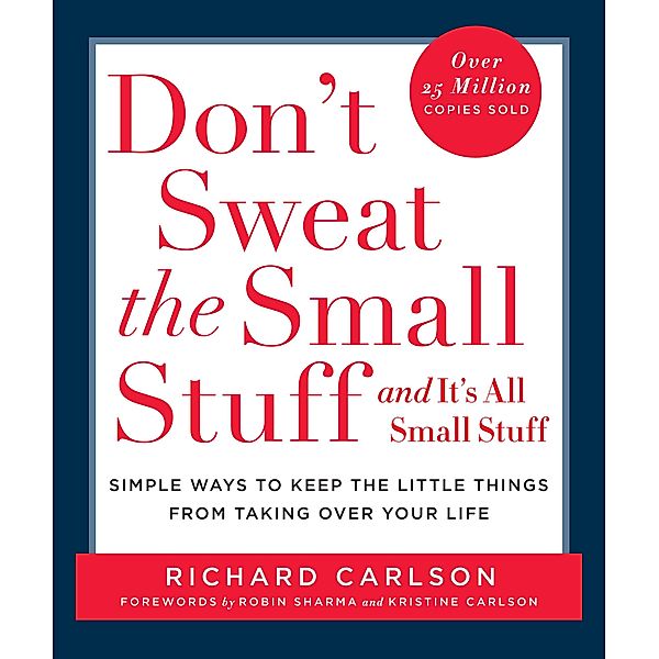 Don't Sweat the Small Stuff and It's All Small Stuff, Richard Carlson