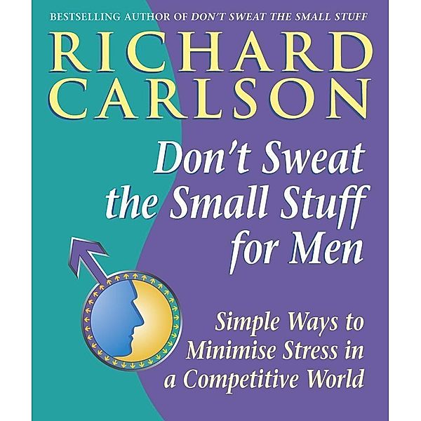 Don't Sweat the Small Stuff for Men, Richard Carlson