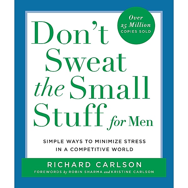 Don't Sweat the Small Stuff for Men, Richard Carlson