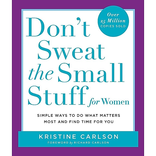 Don't Sweat the Small Stuff for Women, Kristine Carlson