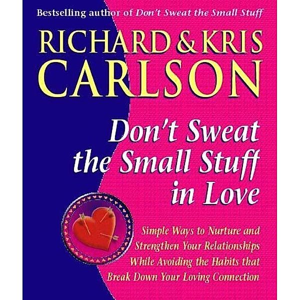 Don't Sweat The Small Stuff in Love, Richard Carlson