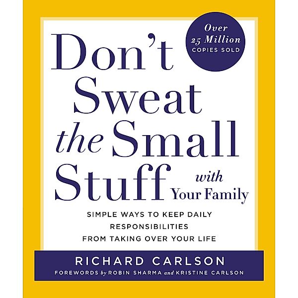 Don't Sweat the Small Stuff with Your Family, Richard Carlson