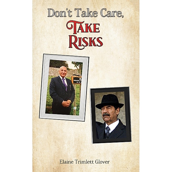 Don't Take Care, Take Risks / Austin Macauley Publishers, Elaine Trimlett Glover