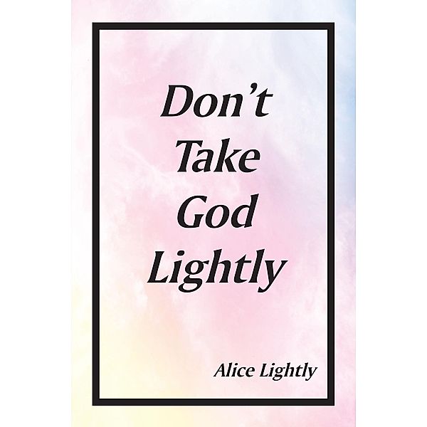 Don't Take God Lightly, Alice Lightly