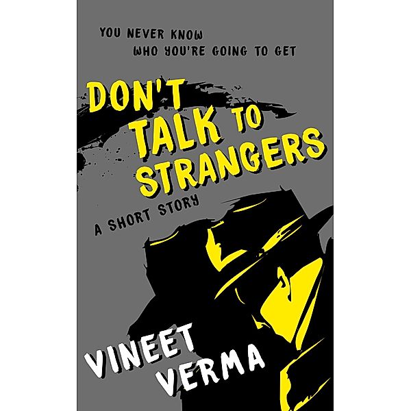 Don't Talk To Strangers - A short story, Vineet Verma