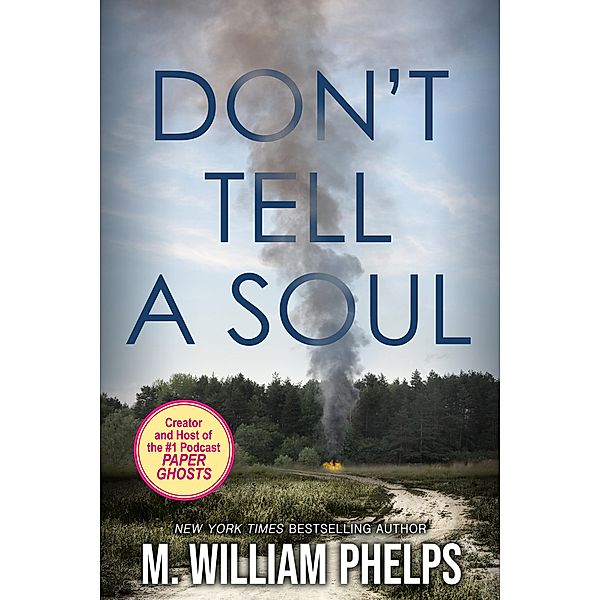 Don't Tell a Soul, M. William Phelps