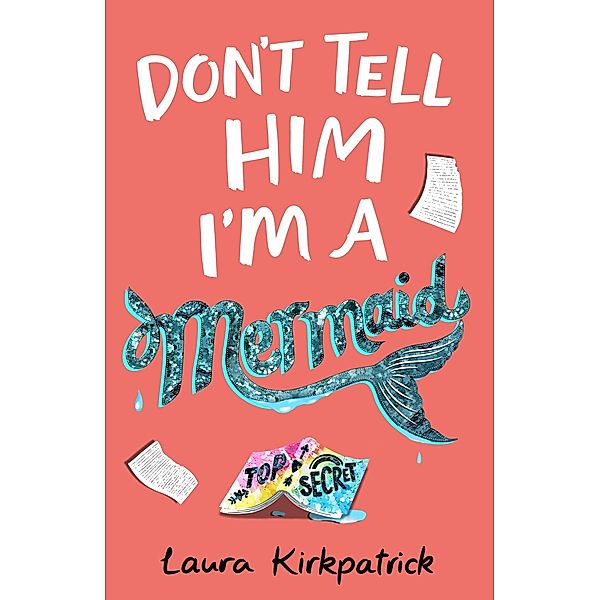 Don't Tell Him I'm a Mermaid, Laura Steven