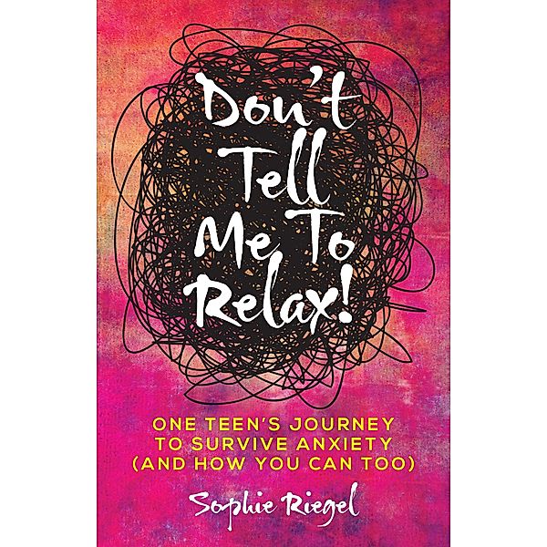 Don't Tell Me to Relax!, Sophie Riegel