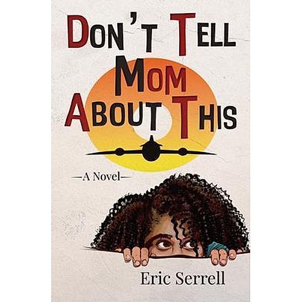 Don't Tell Mom About This / Winding Road Press, Eric Serrell