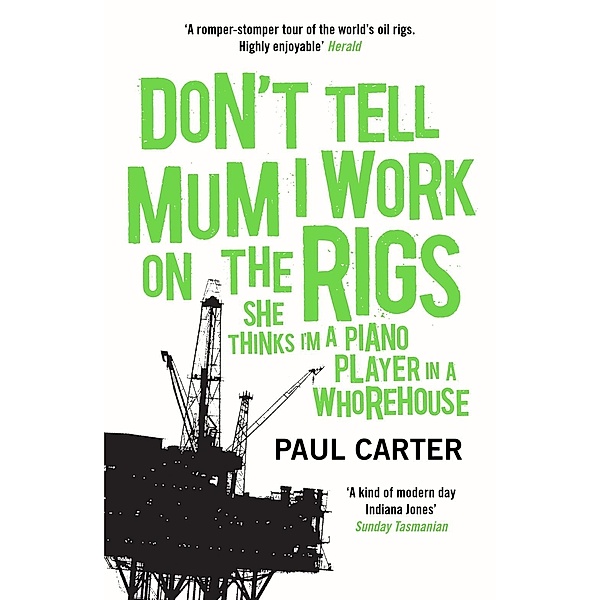 Don't Tell Mum I Work on the Rigs, Paul Carter