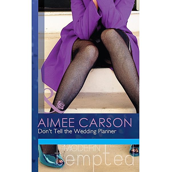 Don't Tell the Wedding Planner (Mills & Boon Modern Tempted) (One Night in New Orleans, Book 2) / Mills & Boon Modern Tempted, Aimee Carson