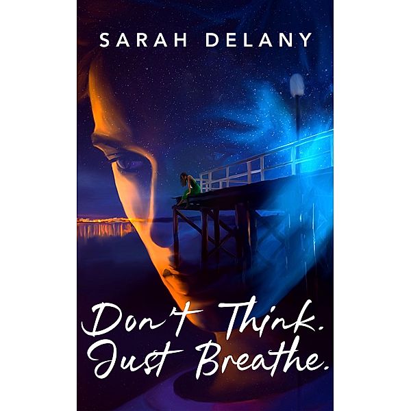 Don't Think. Just Breathe (TNT Trilogy, #1) / TNT Trilogy, Sarah Delany