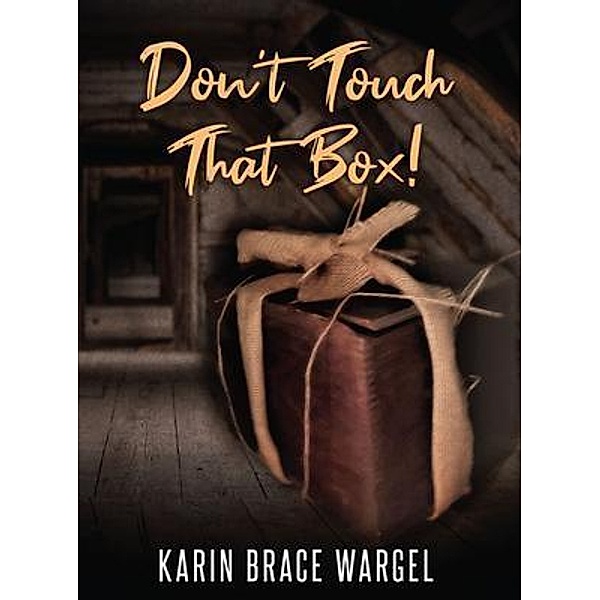 Don't Touch That Box, Karin Brace Wargel