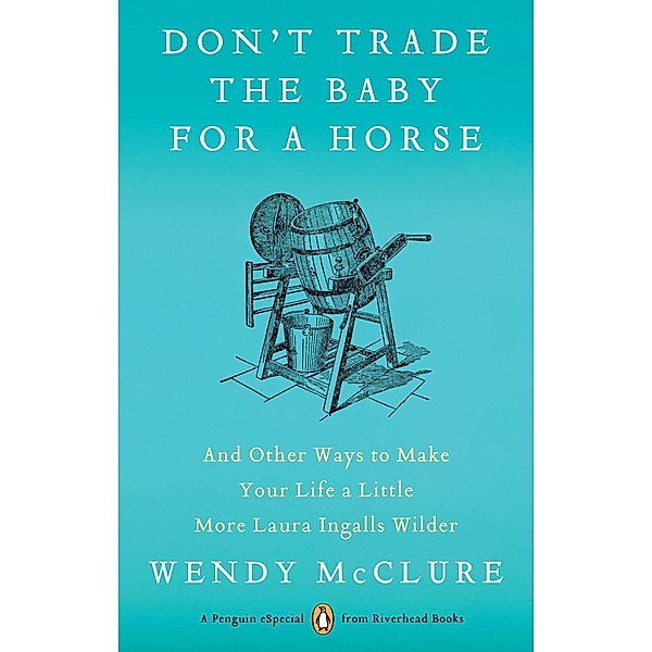 Don't Trade the Baby for a Horse, Wendy Mcclure