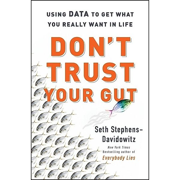 Don't Trust Your Gut, Seth Stephens-Davidowitz