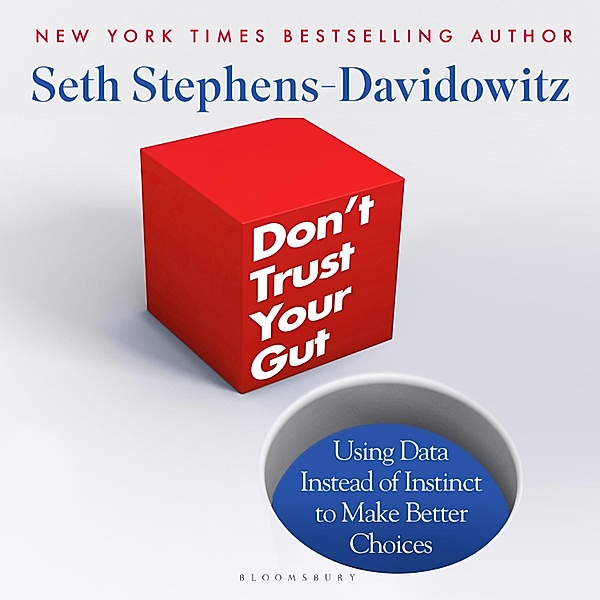 Don't Trust Your Gut, Seth Stephens-Davidowitz