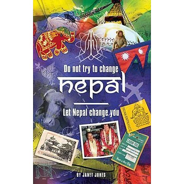 'Don't try to change Nepal, let Nepal change you' / Janet Jones, Janet Jones