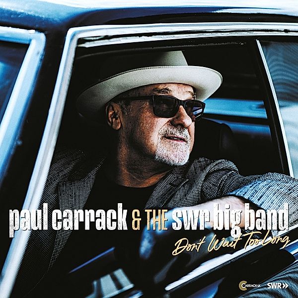 Don'T Wait Too Long, Paul Carrack & The SWR Big Band