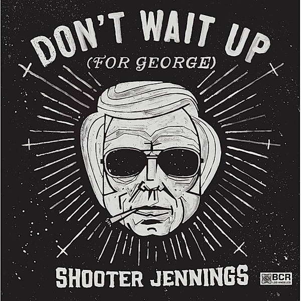 Don'T Wait Up (For George), Shooter Jennings