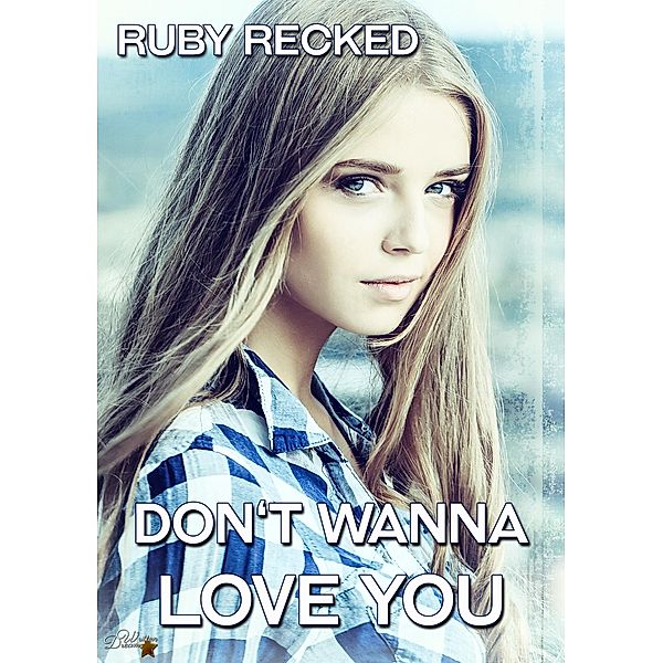 Don't Wanna Love You / Don't Wanna-Reihe Bd.2, Ruby Recked