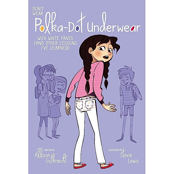 Don't Wear Polka-Dot Underwear with White Pants, Allison Gutknecht