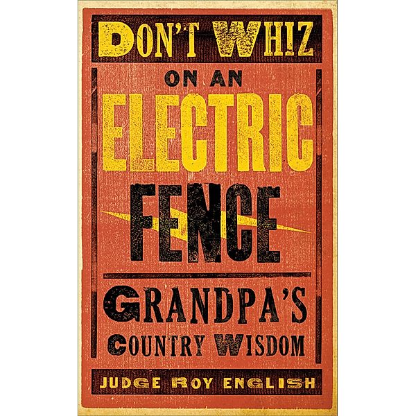 Don't Whiz on an Electric Fence, Roy English