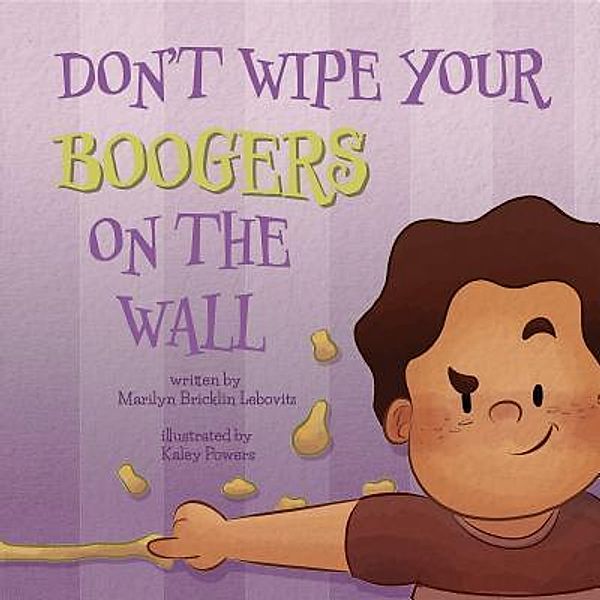 Don't Wipe Your Boogers on the Wall, Marilyn Bricklin Lebovitz