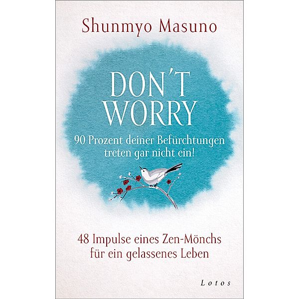 Don't Worry - 90 Prozent deiner Befürchtungen treten gar nicht ein!, Shunmyo Masuno