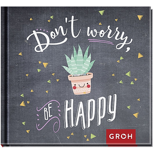 Don't worry, Be happy, Groh Verlag