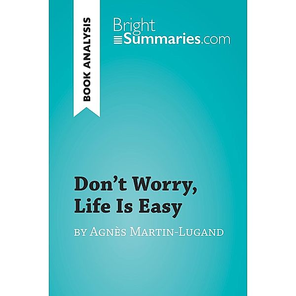 Don't Worry, Life Is Easy by Agnès Martin-Lugand (Book Analysis), Bright Summaries