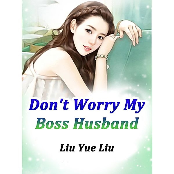 Don't Worry, My Boss Husband / Funstory, Liu Yueliu