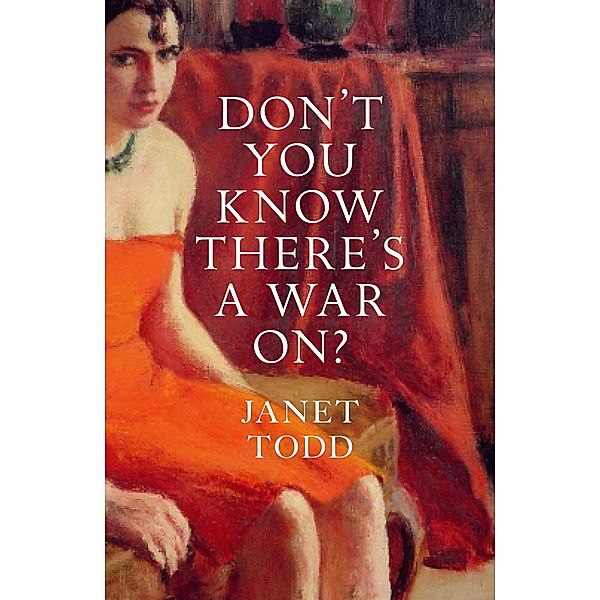 Don't You Know There's a War On?, Janet Todd