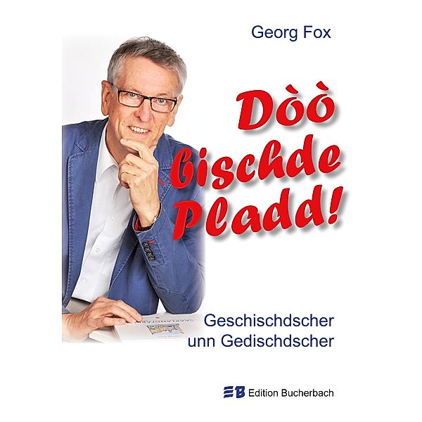 Dòò bischde Pladd!, Georg Fox