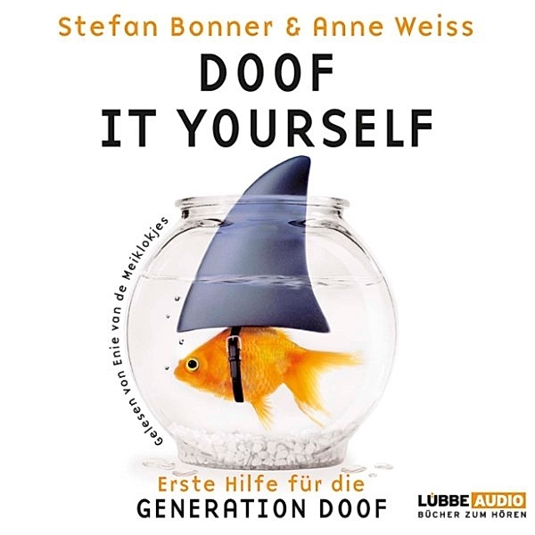 Doof it yourself - Erste Hilfe für die Generation Doof, Stefan Bonner, Anne Weiss