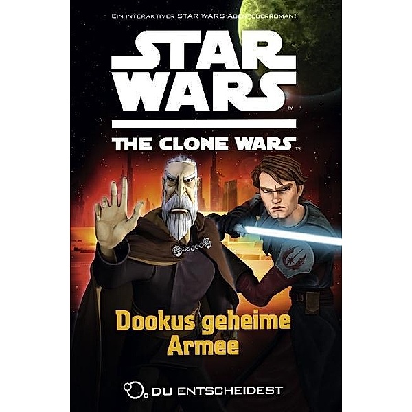 Dookus geheime Armee / Star Wars - The Clone Wars: Du entscheidest Bd.3, Sue Behrent