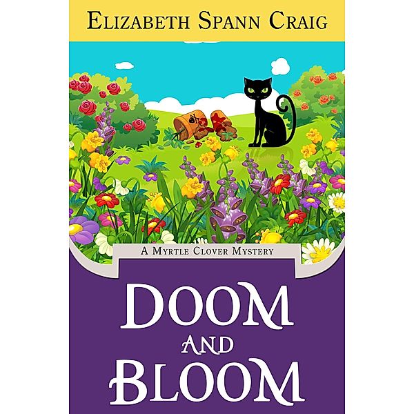 Doom and Bloom (A Myrtle Clover Cozy Mystery, #23) / A Myrtle Clover Cozy Mystery, Elizabeth Spann Craig