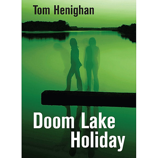 Doom Lake Holiday, Tom Henighan